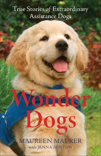 Wonder Dogs  True Stories of Extraordinary Assistance Dogs