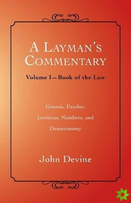 A Layman's Commentary: Volume I-Book of the Law