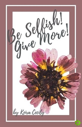 Be Selfish! Give More!