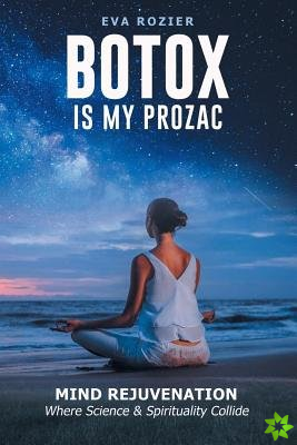 Botox Is My Prozac