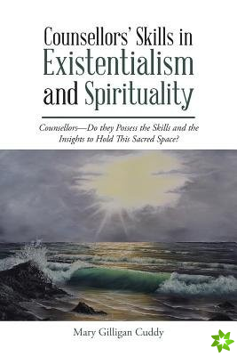 Counsellors' Skills in Existentialism and Spirituality