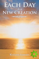 Each Day Is a New Creation