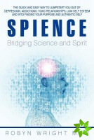 Spience-Bridging Science and Spirit