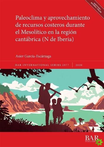 Paleoclima y aprovechamiento de recursos costeros durante el Mesolitico en la region cantabrica (N de Iberia)