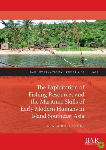 Exploitation of Fishing Resources and the Maritime Skills of Early Modern Humans in Island Southeast Asia