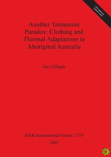 Another Tasmanian Paradox. Clothing and Thermal Adaptations in Aboriginal Australia