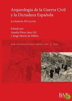 Arqueologia de la Guerra Civil y la Dictadura Espanola