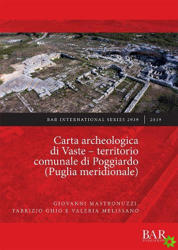 Carta archeologica di Vaste - territorio comunale di Poggiardo (Puglia meridionale)