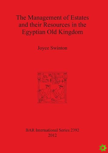 Management of Estates and Their Resources in the Egyptian Old Kingdom