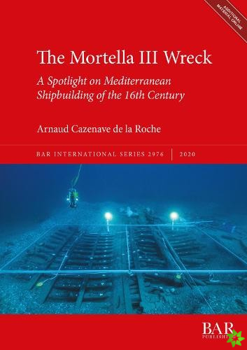 Mortella III Wreck: a Spotlight on Mediterranean Shipbuilding of the 16th Century