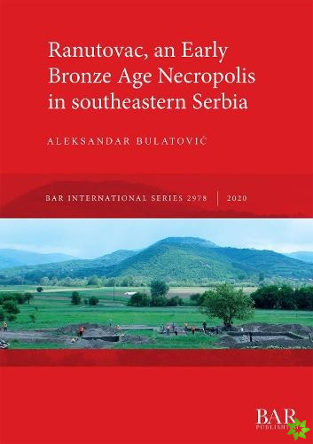 Ranutovac, an Early Bronze Age Necropolis in southeastern Serbia