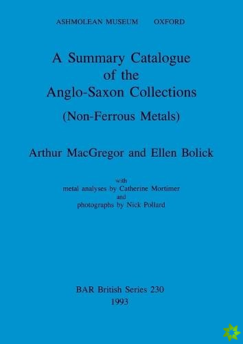Summary Catalogue of the Anglo-Saxon Collections (Non-Ferrous Metals)