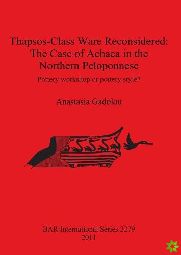 Thapsos-Class Ware Reconsidered: The Case of Achaea in the Northern Peloponnese