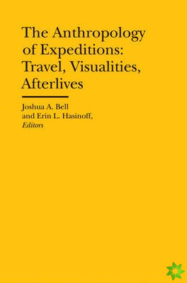 Anthropology of Expeditions - Travel, Visualities, Afterlives