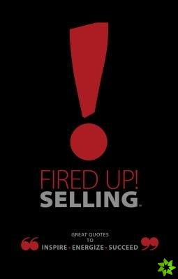 Fired Up! Selling