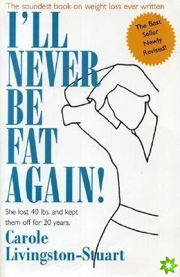 I'll Never Be Fat Again!