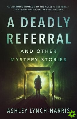 Deadly Referral and Other Mystery Stories