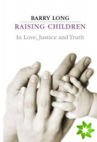 Raising Children in Love, Justice and Truth