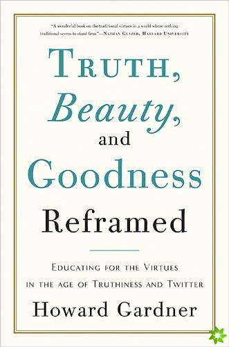 Truth, Beauty, and Goodness Reframed