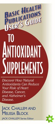 User'S Guide to Antioxidant Supplements