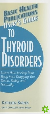 User'S Guide to Thyroid Disorders