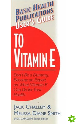 User'S Guide to Vitamin E
