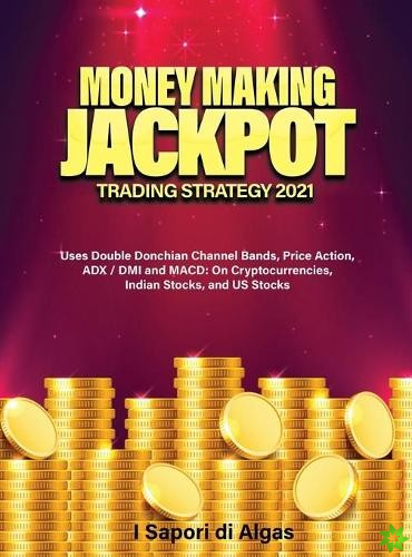 Money Making Jackpot Trading Strategy 2021