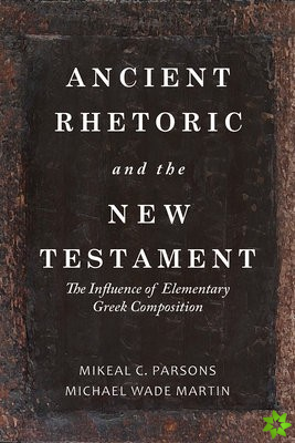 Ancient Rhetoric and the New Testament