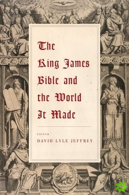 King James Bible and the World It Made