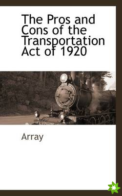 Pros and Cons of the Transportation Act of 1920