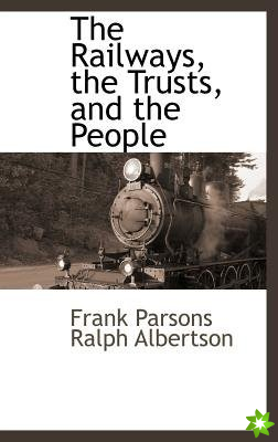 Railways, the Trusts, and the People