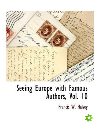 Seeing Europe with Famous Authors, Vol. 10