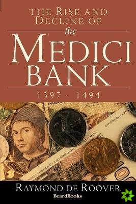 Rise and Decline of the Medici Bank: 1397-1494