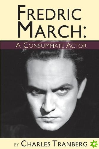 Fredric March - A Consummate Actor