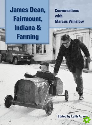 James Dean, Fairmount, Indiana & Farming (hardback)