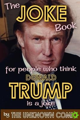 Joke Book for People Who Think Donald Trump Is a Joke