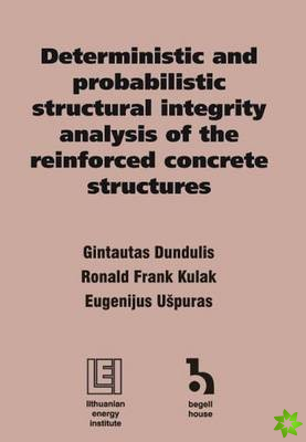 Deterministic and Probabilistic Structural Integrity Analysis of the Reinforced Concrete Structures