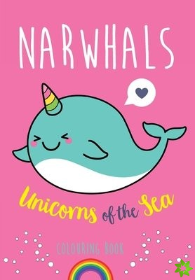 Narwhals: Unicorns of the Sea Colouring Book