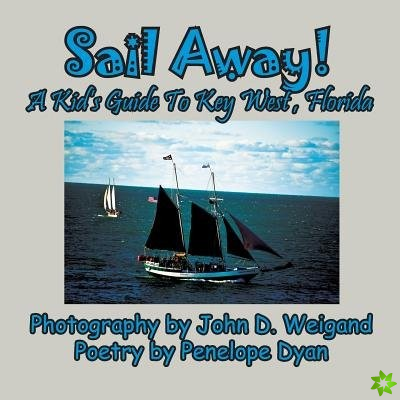 Sail Away! a Kid's Guide to Key West, Florida