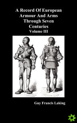 Record of European Armour and Arms Through Seven Centuries