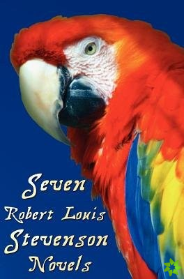 Seven Robert Louis Stevenson Novels, Complete and Unabridged
