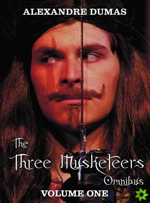 Three Musketeers Omnibus, Volume One (six Complete and Unabridged Books in Two Volumes)