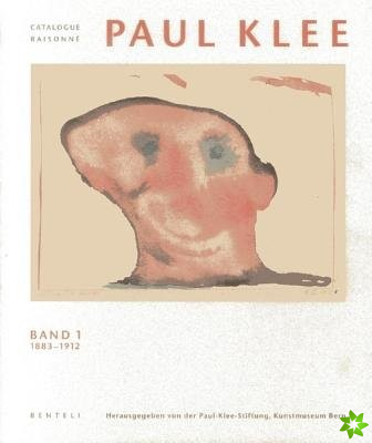 Paul Klee: Catalogue Raisonne - Volume 1: 1883-1912 (german edition)