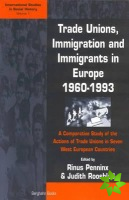 Trade Unions, Immigration, and Immigrants in Europe, 1960-1993