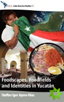 Foodscapes, Foodfields, and Identities in the YucatA n