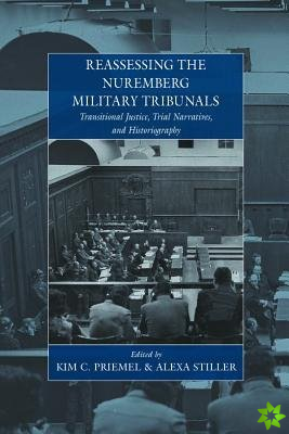 Reassessing the Nuremberg Military Tribunals