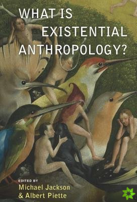 What Is Existential Anthropology?