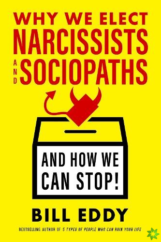 Why We Elect Narcissists and Sociopaths?and How We Can Stop