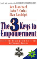 3 Keys to Empowerment: Release the Power Within People for Astonishing Results