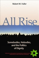 All Rise: Somebodies, Nobodies, and the Politics of Dignity